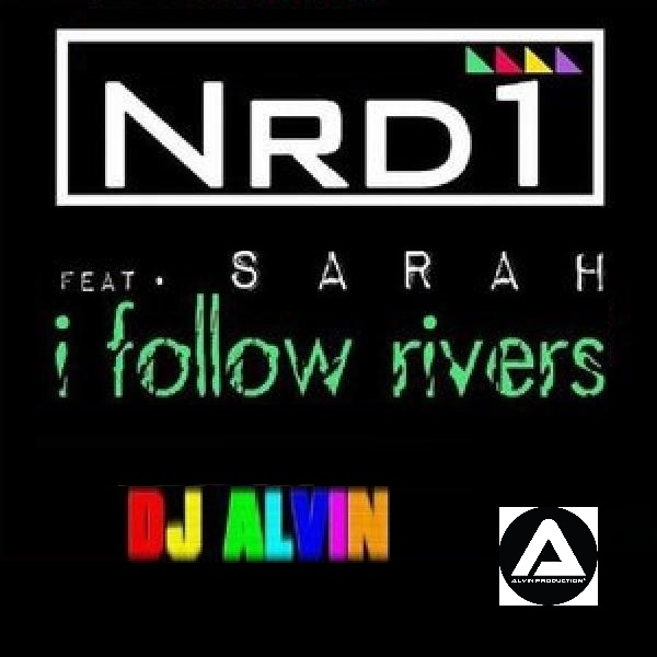 ★ Nrd1 Ft. Sarah - I Follow Rivers (DJ Alvin Extended Mix) ★