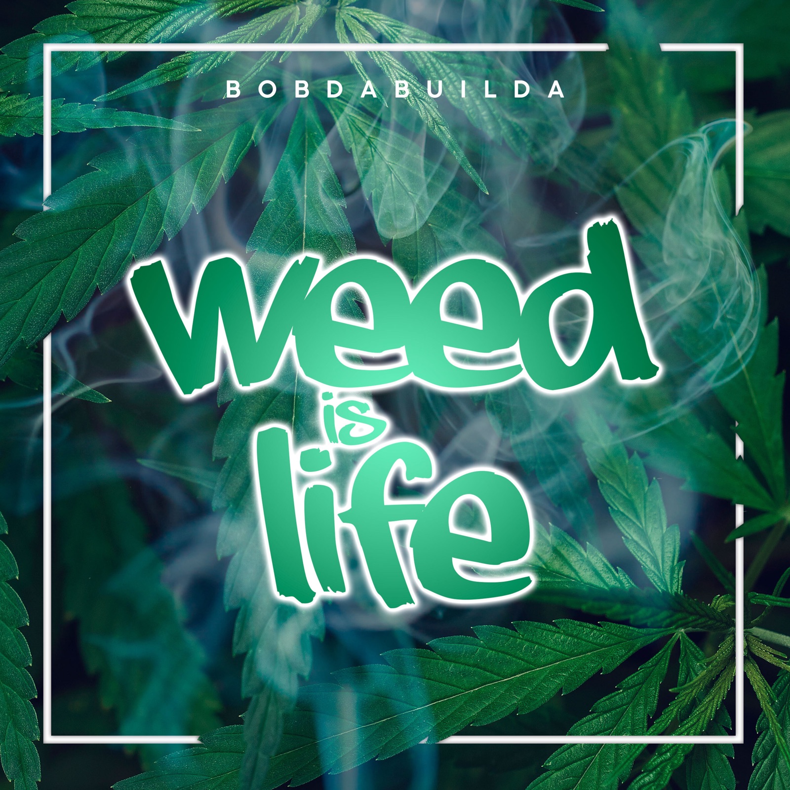 Weed Is Life - Single
